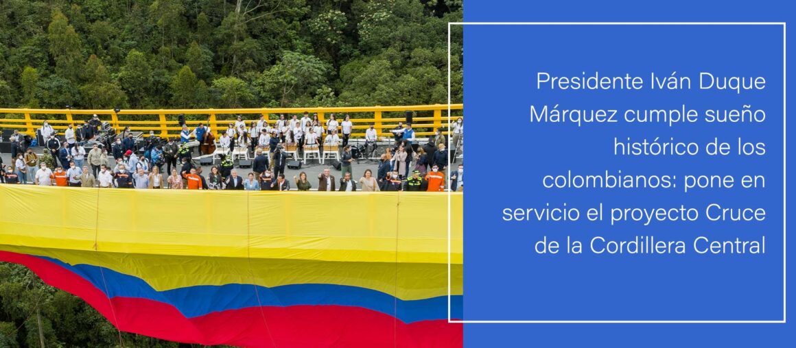 Duque inaugura megaobra: cruce de Cordillera Central