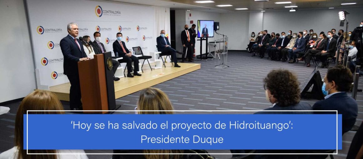 Duque salvó proyecto Hidroituango