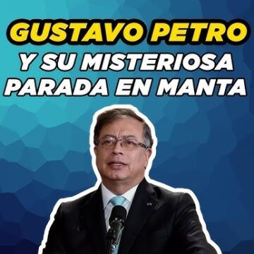 ¿Qué hizo Petro en Manta?