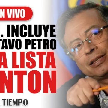 Vergüenza mundial: Petro en Lista Clinton